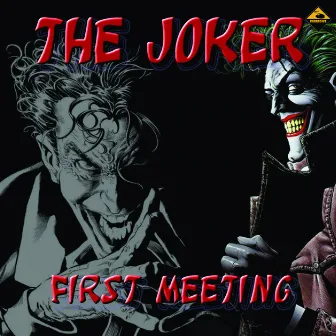 First Meeting by The Joker