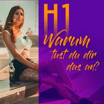 Warum Tust Du Dir Das An by H1