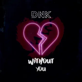 Without You by DNK