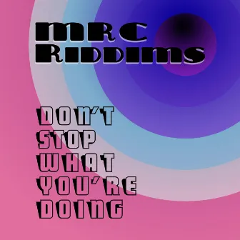 Don't Stop What You're Doing by MRC Riddims