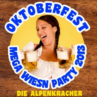 Oktoberfest Mega Wiesn Party 2013 by Die Alpenkracher