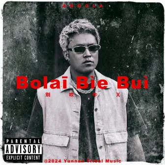 Bolaī Bìe Buì by 