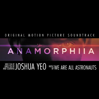 Anamorphia 2 (Original Motion Picture Soundtrack) by We Are All Astronauts