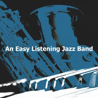 An Easy Listening Jazz Band by Home & Office Cafe Background Music