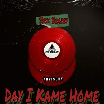 Day I Kame Home by Syck Brazey