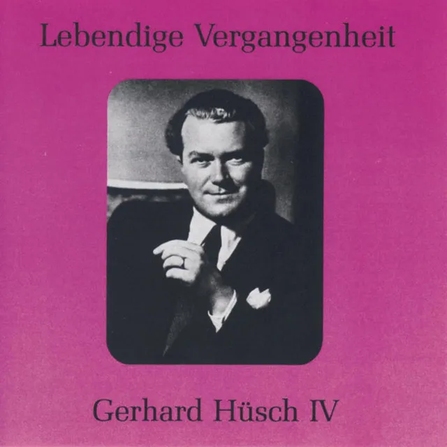 Lebendige Vergangenheit - Gerhard Hüsch (Vol.4)