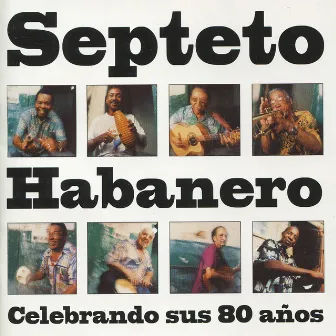 Celebrando Sus 80 Años by Septeto Habanero