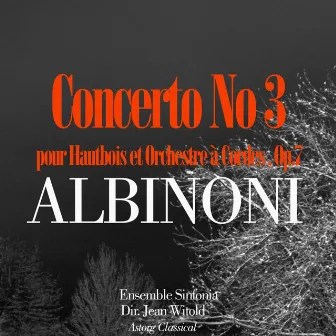 Albinoni: Concerto No. 3 pour Hautbois et Orchestre à Cordes, Op. 7 by Jean Witold