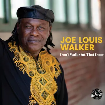 Don't Walk Out That Door by Joe Louis Walker