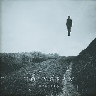 Holygram – Remixed by Holygram