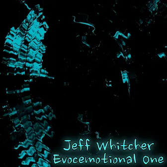 Evocemotional One by Jeff Whitcher