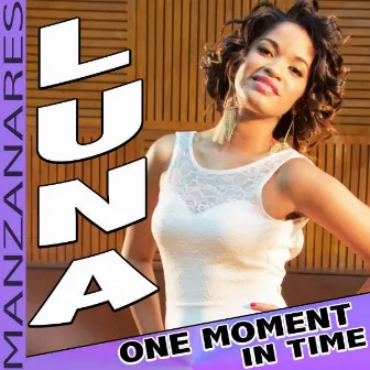 One Moment in Time by Luna Manzanares