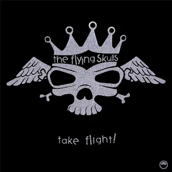 The Flying Skulls: Take Flight! by The Flying Skulls