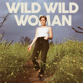 Wild Wild Woman by Your Smith