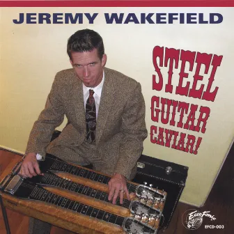 Steel Guitar Caviar! by Jeremy Wakefield