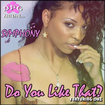 Do You Like That? (feat. Daz Dillinger) by Symphony