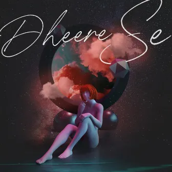 Dheere Se by Gaurav Tophakhane