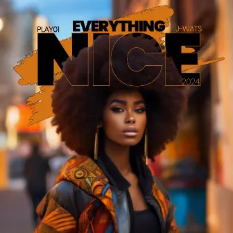 Everthing Nice 2024 by Play01