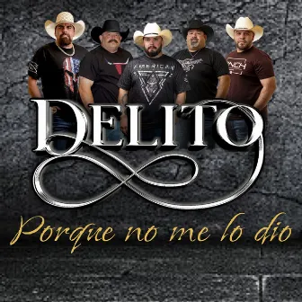 Porque No Me Lo Dio by Delito