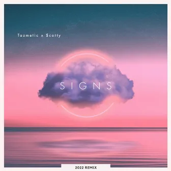 Signs 2022 Remix by Tazmetic