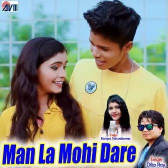 Man La Mohi Dare by Dilip Ray