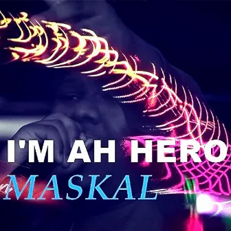 I'm ah Hero by Maskal