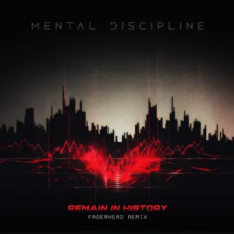 Remain in History (Remix) by Mental Discipline