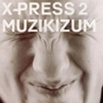 Muzikizum by X-Press 2