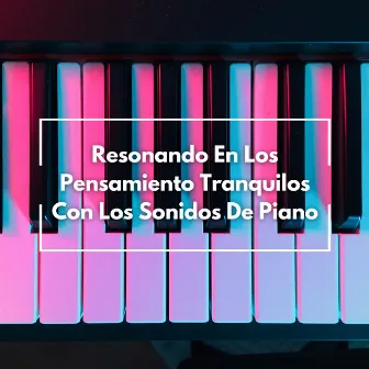 Resonando En Los Pensamiento Tranquilos Con Los Sonidos De Piano by Jazz de cafetería