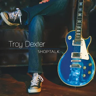 Shoptalk by Troy Dexter