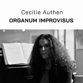 Organum Improvisus by Cecilie Authen