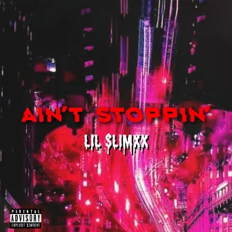 AIN'T STOPPIN' by Lil $limxx