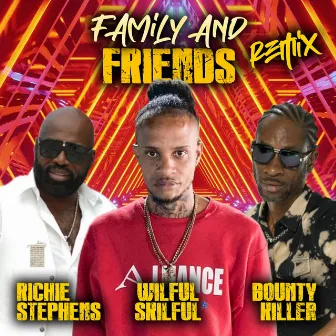 Family and Friends (Remix) by wilful skilful