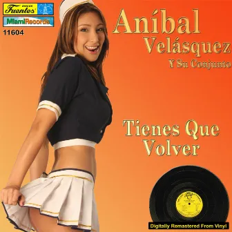 Tienes Que Volver by Anibal Velasquez Y Su Conjunto