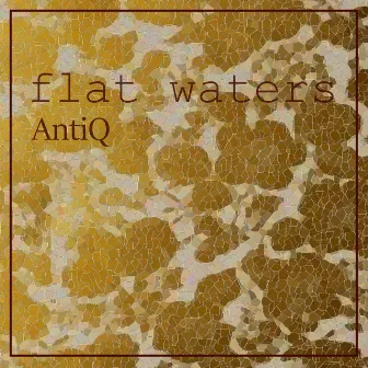 Flat Waters by AntiQ