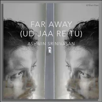 Far Away - Ud Jaa Re Tu by Ashwin Srinivasan