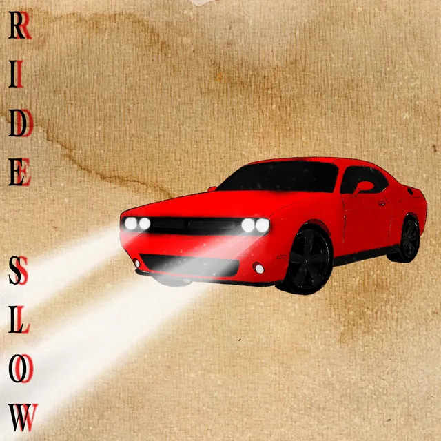 RIDE SLOW