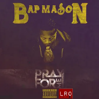 Pray for Me by Bap Mason