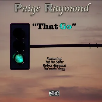 That Go (feat. Taj-He-Spitz, Kora Abysmal & Da' Unda' Dogg) by Paige Raymond