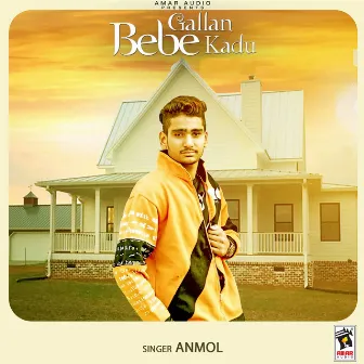 Bebe Gallan Kadu by Anmol