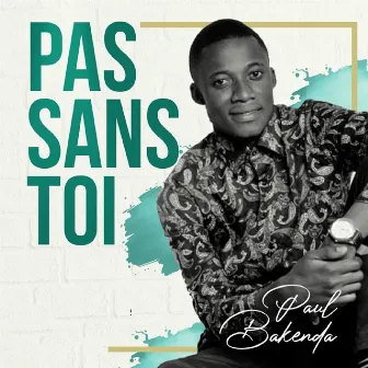 Pas sans toi by PAUL BAKENDA