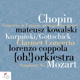 Chopin / Mozart / Kurpiński: Piano Concerto, Symphony No. 5 , Concerto for Clarinet and Orchestra In B-Flat Major by Lorenzo Coppola