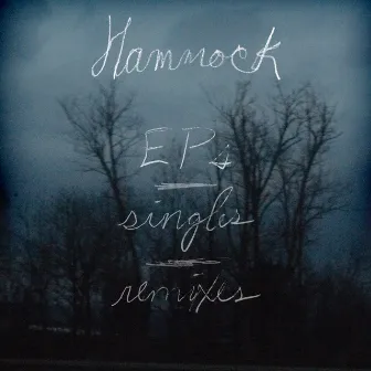 EPs, Singles and Remixes by Hammock