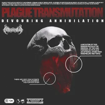 Plague Transmutation by Devouring Annihilation