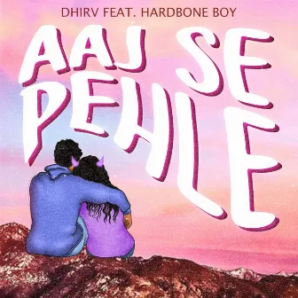 AAJ SE PEHLE by DHIRV