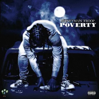 P O V E R T Y by MoneyMan Troop