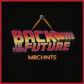 Back To The Future by MRCHNTS