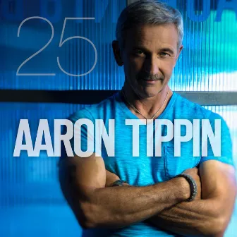 Aaron Tippin 25 by Aaron Tippin