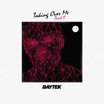 Taking Over Me, Pt. 2 by Baytek