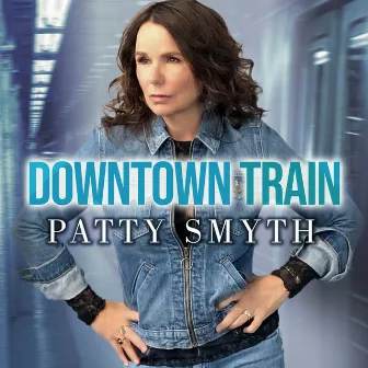 Downtown Train / Build a Fire / Drive by Patty Smyth